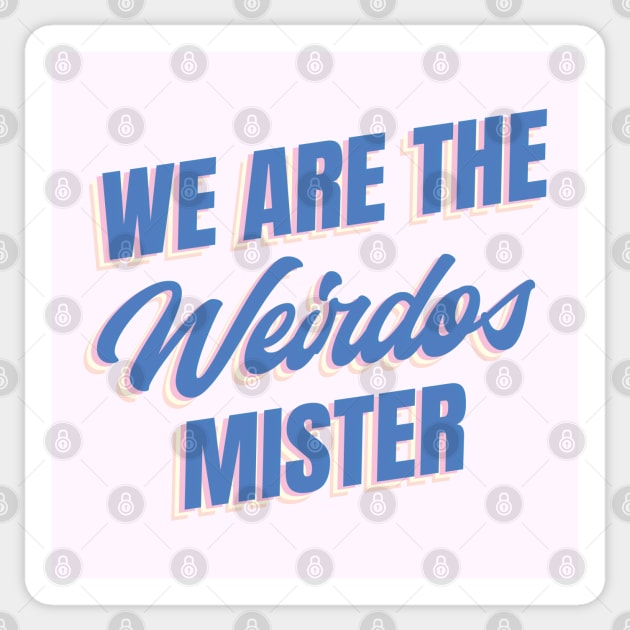 We Are The Weirdos Mister Sticker by KodiakMilly